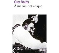 À ma soeur et unique Guy Boley (Auteur)