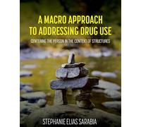 A Macro Approach to Addressing Drug Use: Centering the Person in the Context of Structures