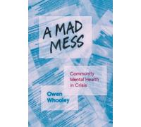 A Mad Mess: Community Mental Health in Crisis