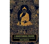 A Madhyamaka Reader: The Middle Way in Indian Buddhist Philosophy