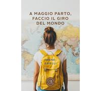 A maggio parto, faccio il giro del mondo!