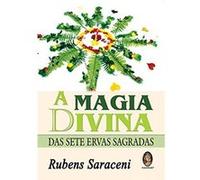 A Magia Divina Das Sete Ervas Sagradas Rubens Saraceni (Auteur)