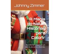 A Magia do Natal: Histórias para Colorir: Transforme o Natal em um mundo de cores e diversão.