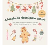A Magia do Natal para colorir: Livro para Colorir de Natal - 50 desenhos simples e fofos de Natal e inverno para crianças de 1 a 6 anos - diversão criativa para mãos pequenas