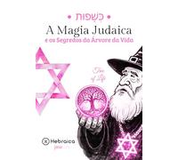 A Magia Judaica e os Segredos da Árvore da Vida: Entenda as Sephirot e Como Alinhar sua Vida Segundo a Cabala Judaica
