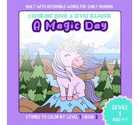 A Magic Day: Unicorn Adventure Level 1 Reader & Coloring Book for Girls Age 4-7: Designed for beginning readers to practice phonics, build fluency, and color as they learn.