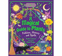 A Magical Guide to Plants: Folklore, History and Spells