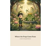 A Magical Journey into the World of Frogs