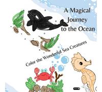 A Magical Journey to the Ocean: Color the Wonderful Sea Creatures: Color the Sea Floor