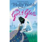 A Magical Venice story The Girl of Glass by Holly Webb Holly Webb (Auteur)