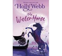 A Magical Venice story The Water Horse by Holly Webb Holly Webb (Auteur)