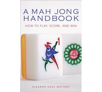 A Mah Jong Handbook: How to Play, Score, and Win