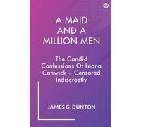 A Maid And A Million Men The Candid Confessions Of Leona Canwick + Censored Indiscreetly