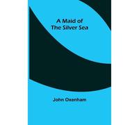 A Maid Of The Silver Sea