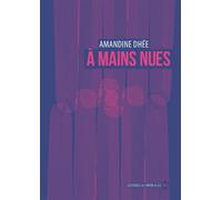 A mains nues - Amandine Dhée - La Contre Allee - broché - Roman