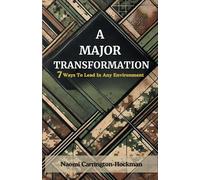 A Major Transformation: 7 Ways to Lead in Any Environment