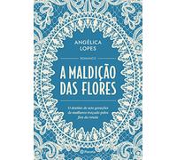 A maldicao das flores - O destino de sete geracoes de mulheres tracado pelos fios da renda (Em Portugues do Brasil)