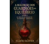 A Maldição dos Guardiões do Equilíbrio: Da Origem ao Despertar da Primeira Serpente