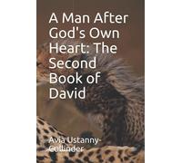 A Man After God's Own Heart: The Second Book Of David