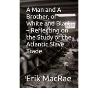 A Man and A Brother, of White and Black - Reflecting on the Study of the Atlantic Slave Trade