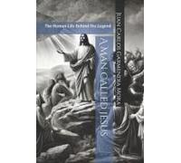 A Man Called Jesus: The Human Life Behind The Legend