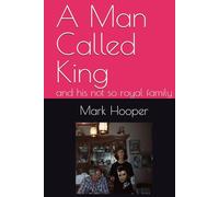 A Man Called King: and his not so royal family