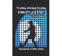 A Man City love story. 'To play, always to play'.: A book by a Man City fan for Man City fans.