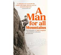 A Man for All Mountains The biography of Jack Longland - mountaineer, educator, broadcaster - Mark Lambert - Baton Wicks Publications - ebook (ePub) - Livre