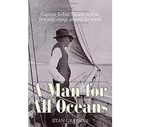 A Man For All Oceans: Captain Joshua Slocum And The First Solo Voyage Around The World
