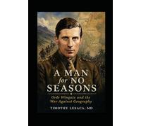 A Man for No Seasons : Orde Wingate and the War Against Geography