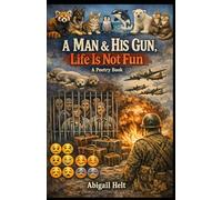 A Man & His Gun, Life Is Not Fun: A Poetry Book