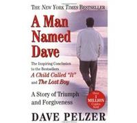 A Man Named Dave David J. Pelzer (Auteur)
