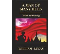 A MAN OF MANY HUES: PART 1, THE WEAVING