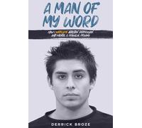 A Man of My Word: How I Overcame Addiction, Depression, and Mental & Physical Prisons