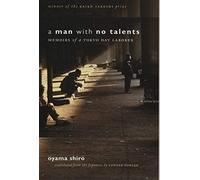 A Man With No Talents: Memoirs Of A Tokyo Day Laborer