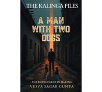 A MAN WITH TWO DOGS: The Bureaucrat in Making