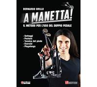 A manetta! Il metodo per l'uso del doppio pedale. Con basi+video online