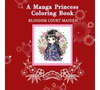 A Manga Princess Coloring Book: Blossom Court Maiden