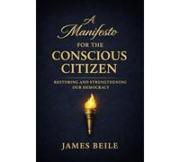 A Manifesto for the Conscious Citizen: Restoring and Strengthening Our Democracy