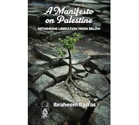 A Manifesto on Palestine: Rethinking Liberation from Below