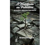 A Manifesto on Palestine: Rethinking Liberation from Below