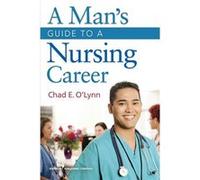 A Mans Guide to a Nursing Career - Chad OLynn - Springer Publishing Co Inc - Livre en Anglais - Paperback Chad OLynnChad OLynn (Auteur)