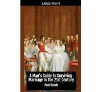 A Man's Guide To Surviving Marriage In The 21st Century