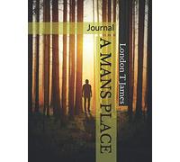 A MANS PLACE: Journal