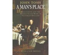 A Man's Place: Masculinity And The Middle-Class Home In Victorian England
