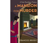 A Mansion for Murder: Book 13 in the Kate Shackleton mysteries