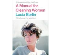 A Manual for Cleaning Women: Selected Stories
