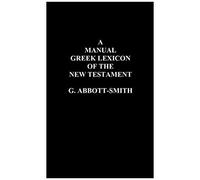 A Manual Greek Lexicon Of The New Testament