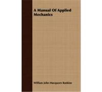 A Manual of Applied Mechanics Rankine, William John Macquorn (Auteur)
