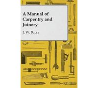 A Manual Of Carpentry And Joinery
